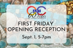First Friday Opening Reception First Friday Opening Reception