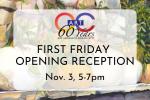 First Friday Opening Reception First Friday Opening Reception