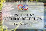First Friday Opening Reception First Friday Opening Reception