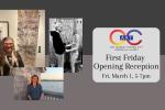 First Friday Opening Reception First Friday Opening Reception